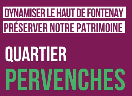 QUARTIER PERVENCHES : Dynamiser le haut de Fontenay, préserver NOTRE&nbsp;patrimoine